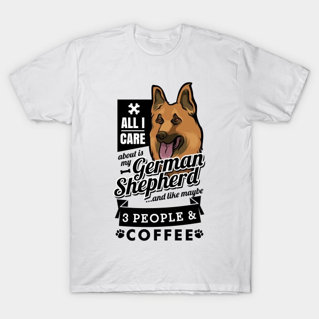 All I Care About is My German Shepherd and Coffee T-Shirt by teevisionshop